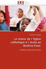 Le Retour de Leglise Catholique a Lecole Au Burkina Faso: Independance Ou Correspondance