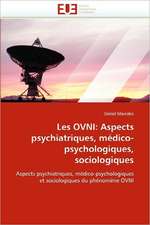 Les OVNI: Aspects psychiatriques, médico-psychologiques, sociologiques