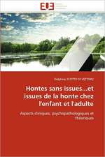 Hontes Sans Issues...Et Issues de La Honte Chez L'Enfant Et L'Adulte