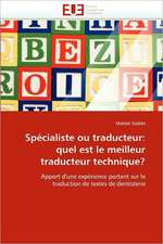 Specialiste Ou Traducteur: Quel Est Le Meilleur Traducteur Technique?