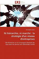 Ni Hierarchie, Ni Marche: La Strategie D'Un Reseau D'Entreprises