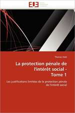 La Protection Penale de L'Interet Social - Tome 1: Un Cas Pratique