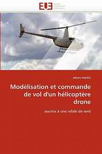 Modelisation Et Commande de Vol D'Un Helicoptere Drone