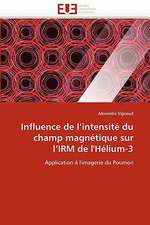 Influence de L Intensite Du Champ Magnetique Sur L Irm de L'Helium-3