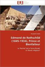 Edmond de Rothschild (1845-1934), Prince Et Bienfaiteur