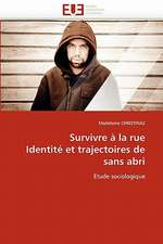 Survivre a la Rue Identite Et Trajectoires de Sans Abri