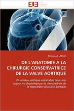 de L''Anatomie a la Chirurgie Conservatrice de La Valve Aortique