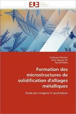 Formation des microstructures de solidification d'alliages métalliques