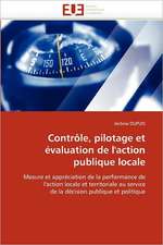 Controle, Pilotage Et Evaluation de L''Action Publique Locale