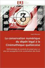 La Conservation Numerique Du Depot Legal a la Cinematheque Quebecoise: Un Nouveau Protocole de Securite