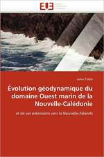 Evolution Geodynamique Du Domaine Ouest Marin de La Nouvelle-Caledonie