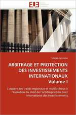 ARBITRAGE ET PROTECTION DES INVESTISSEMENTS INTERNATIONAUX Volume I