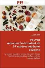 Pouvoir Reducteur/Antioxydant de 57 Especes Vegetales D''Algerie