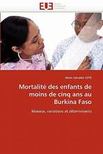 Mortalite Des Enfants de Moins de Cinq ANS Au Burkina Faso: Realite Ou Perspective?