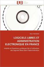 LOGICIELS LIBRES ET ADMINISTRATION ELECTRONIQUE EN FRANCE