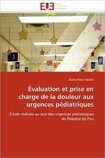 Evaluation Et Prise En Charge de La Douleur Aux Urgences Pediatriques: Approche Interdisciplinaire