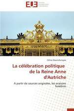 La Celebration Politique de La Reine Anne D'Autriche