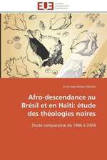 Afro-Descendance Au Bresil Et En Haiti: Etude Des Theologies Noires