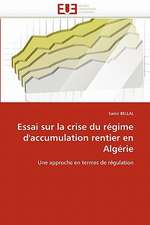 Essai sur la crise du régime d''accumulation rentier en Algérie