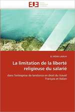 La limitation de la liberté religieuse du salarié