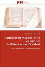 Abdelwahab Meddeb entre les cultures de l''Orient et de l''Occident