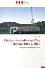 L'Industrie Miniere En Cote D'Ivoire 1960 a 2000