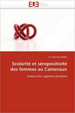 Scolarite Et Seropositivite Des Femmes Au Cameroun: Theorie Et Pratique