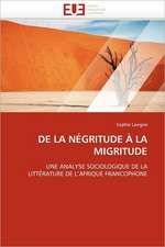 de La Negritude a la Migritude: Theorie Et Pratique