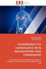 Contribution a la Connaissance de La Dysmenorrhee Chez L'Adolescente