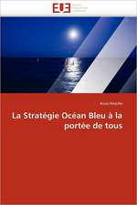 La Strategie Ocean Bleu a la Portee de Tous: Impasses D'Une Mythologie. Ethique Theologique de La Liberte