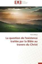 La Question de L'Existence Traitee Par La Bible Au Travers Du Christ: Mode de Traitement de L'Information Et Observance Aux Arv