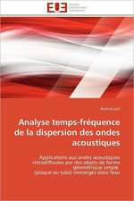 Analyse Temps-Frequence de La Dispersion Des Ondes Acoustiques: Mode de Traitement de L'Information Et Observance Aux Arv