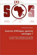 Guerres d'Afrique, guerres sauvages ?