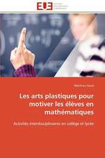 Les Arts Plastiques Pour Motiver Les Eleves En Mathematiques