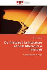 de L Histoire a la Litterature Et de La Litterature A L Histoire