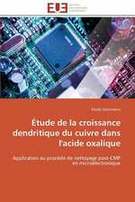 Etude de La Croissance Dendritique Du Cuivre Dans L'Acide Oxalique: Ce Qu'il Faut Savoir