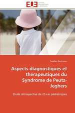 Aspects Diagnostiques Et Therapeutiques Du Syndrome de Peutz-Jeghers