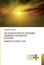 AN EVALUATION OF RICHARD DAWKINS' NOTION OF ATHEISM