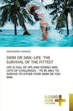 SWIM OR SINK-LIFE: THE SURVIVAL OF THE FITTEST