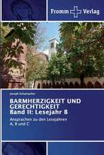 BARMHERZIGKEIT UND GERECHTIGKEIT Band II: Lesejahr B