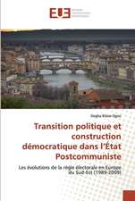 Transition politique et construction démocratique dans l¿État Postcommuniste