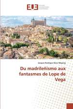 Du madrileñismo aux fantasmes de Lope de Vega