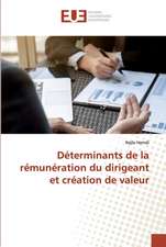 Déterminants de la rémunération du dirigeant et création de valeur