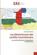 Les Déterminants des conflits Centrafricains