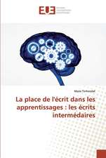 La place de l'écrit dans les apprentissages : les écrits intermédaires