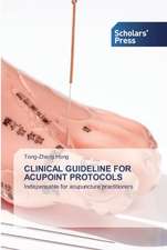 CLINICAL GUIDELINE FOR ACUPOINT PROTOCOLS