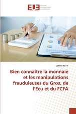 Bien connaître la monnaie et les manipulations frauduleuses du Gros, de l¿Ecu et du FCFA