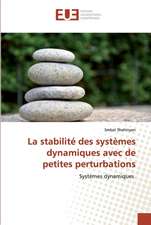 La stabilité des systèmes dynamiques avec de petites perturbations