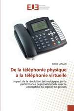 De la téléphonie physique à la téléphonie virtuelle