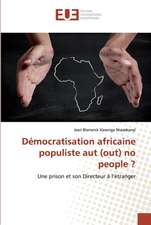 Démocratisation africaine populiste aut (out) no people ?